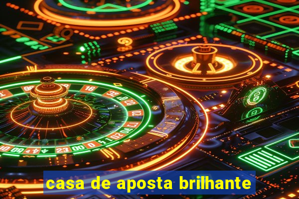 casa de aposta brilhante